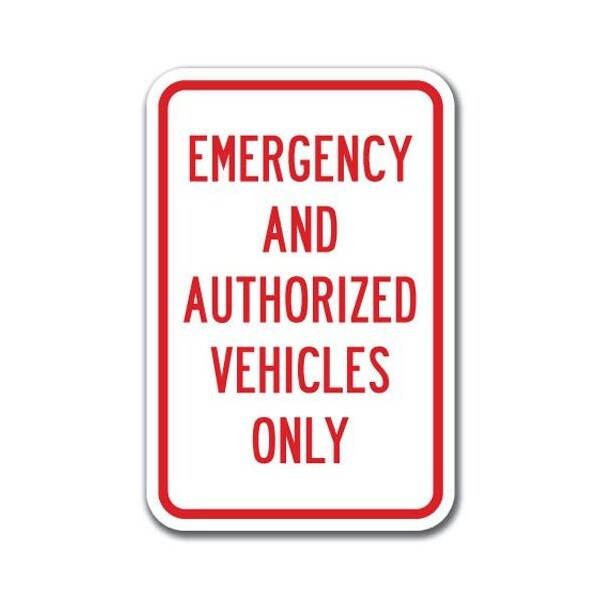 Signmission Emergency And Authorized Vehicles Only 12inx18in Heavy Gauges, A-1218 Emergency - ER Auth Veh A-1218 Emergency - ER Auth Veh - main